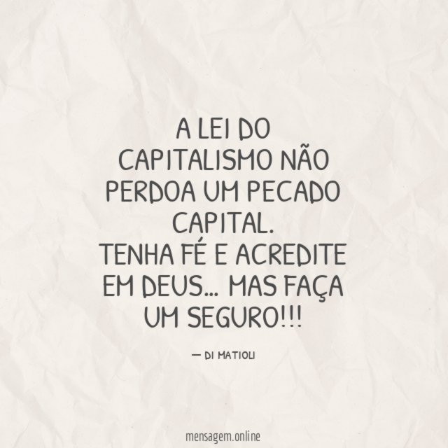 A LEI DO CAPITALISMO NÃO PERDOA UM PECADO CAPITAL