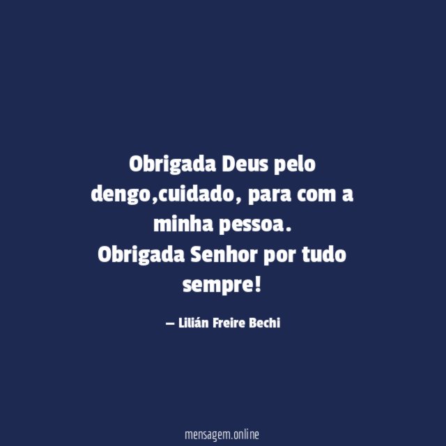Obrigada Deus pelo dengo