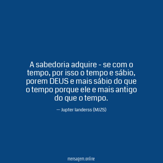 A sabedoria adquire - se com o tempo