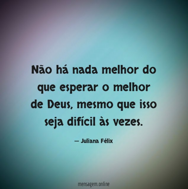 Não há nada melhor do que esperar o melhor de Deus