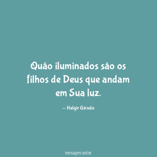 Quão iluminados são os filhos de Deus que
