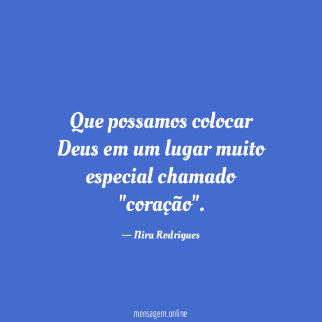 Que possamos colocar Deus em um lugar muito especial chamado "coração"
