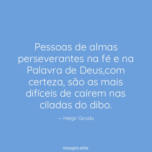 Pessoas de almas perseverantes na fé e na Palavra de Deus