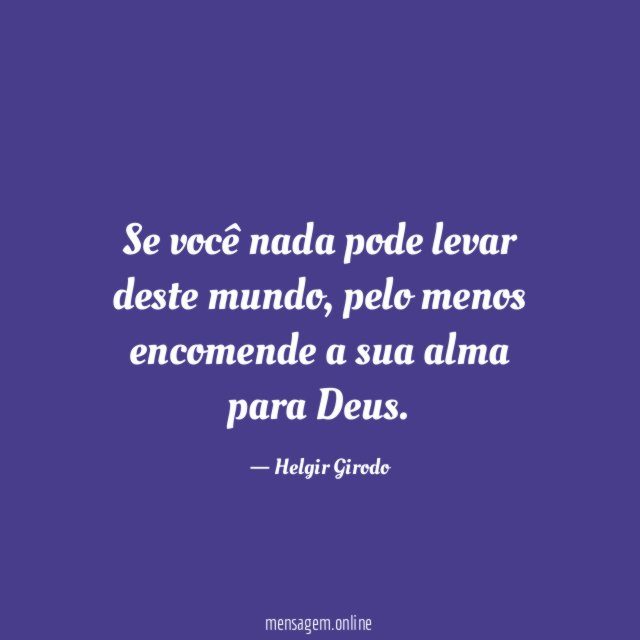 Se você nada pode levar deste mundo