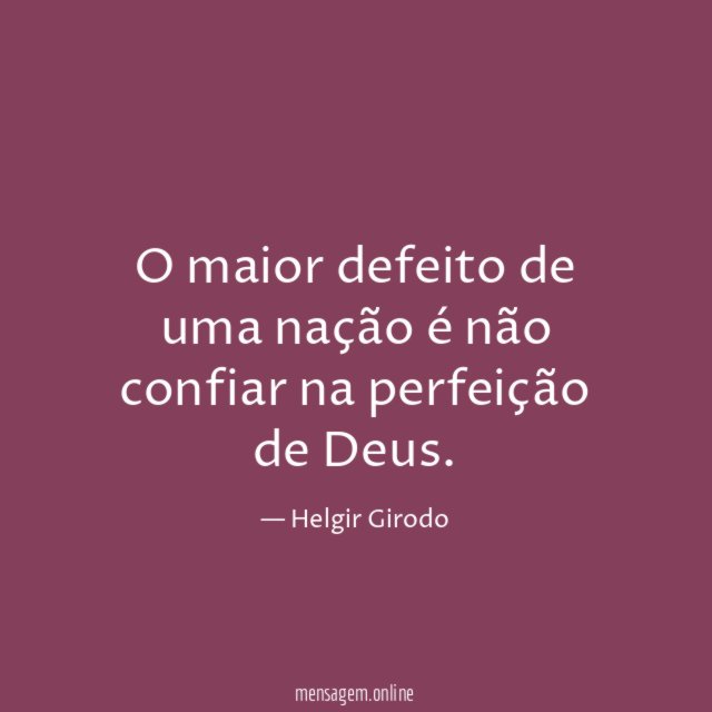 O maior defeito de uma nação é não