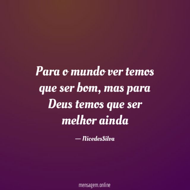 Para o mundo ver temos que ser bom