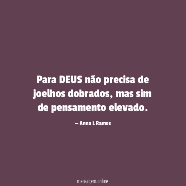 Para DEUS não precisa de joelhos dobrados
