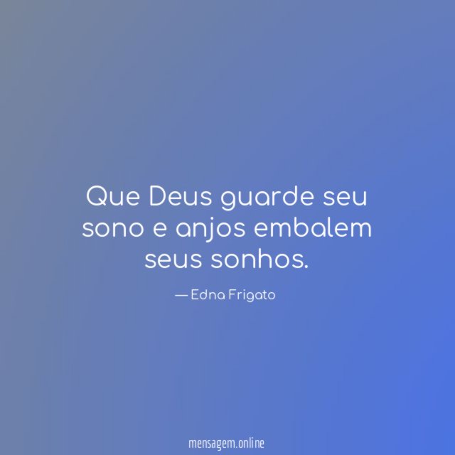 Que Deus guarde seu sono e anjos embalem seus sonhos
