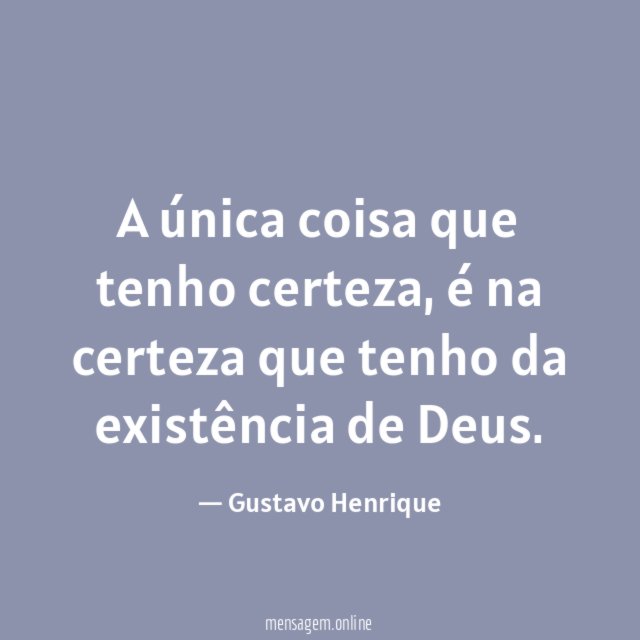 A única coisa que tenho certeza