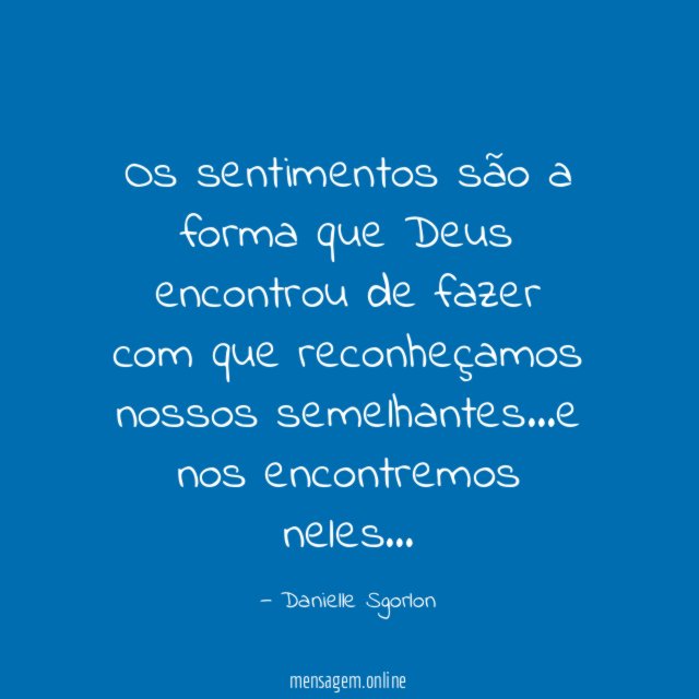 Os sentimentos são a forma que Deus encontrou