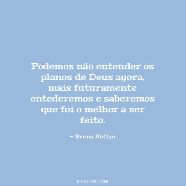 Podemos não entender os planos de Deus agora
