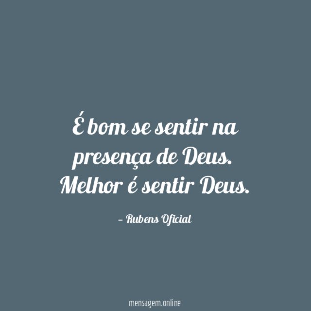É bom se sentir na presença de Deus