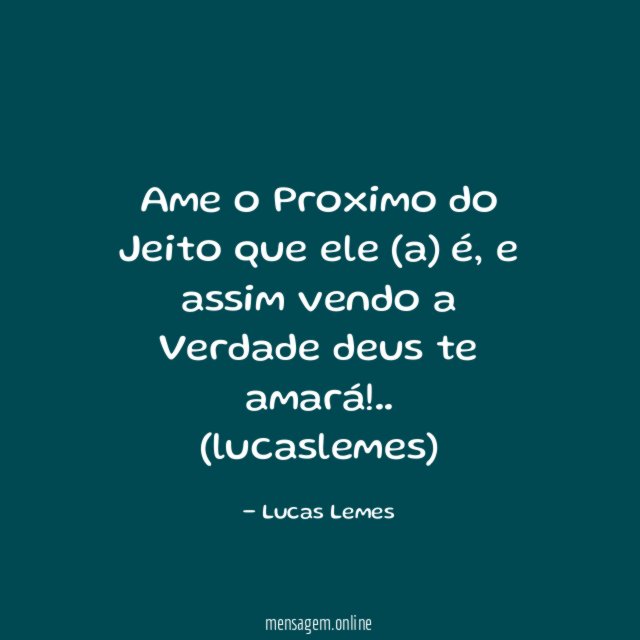 Ame o Proximo do Jeito que ele (a) é