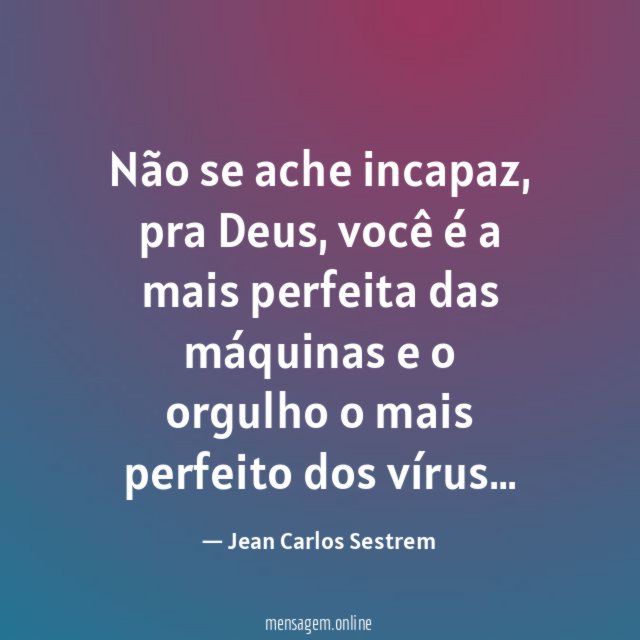 Não se ache incapaz