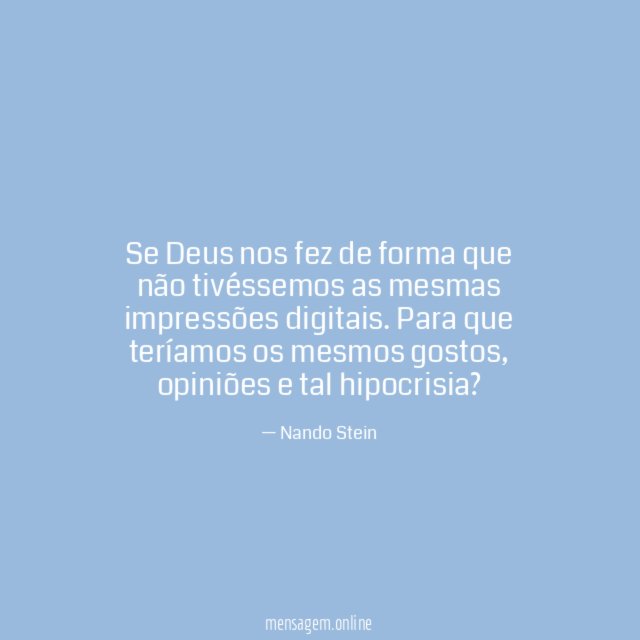 Se Deus nos fez de forma que não