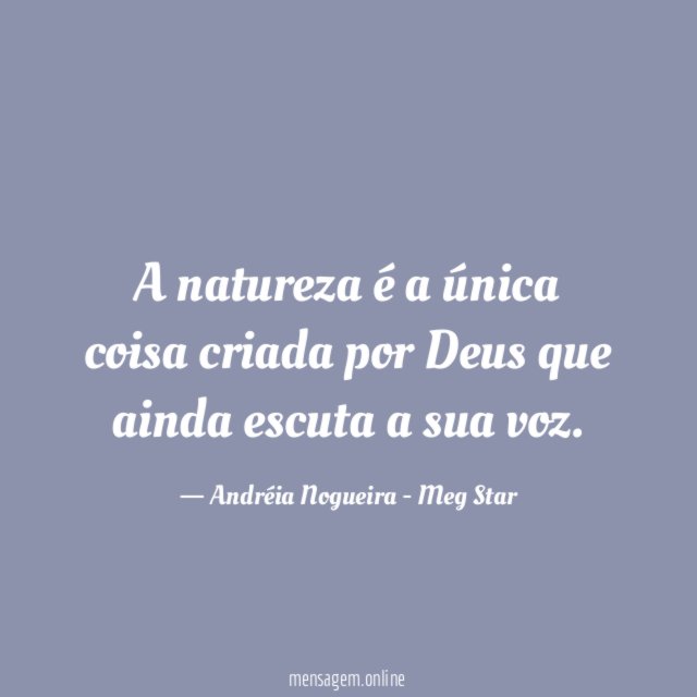 A natureza é a única coisa criada por