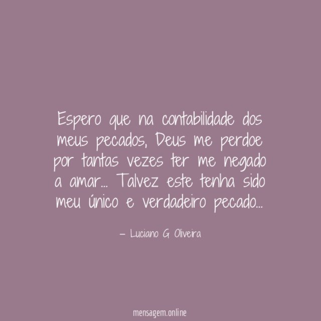 Espero que na contabilidade dos meus pecados