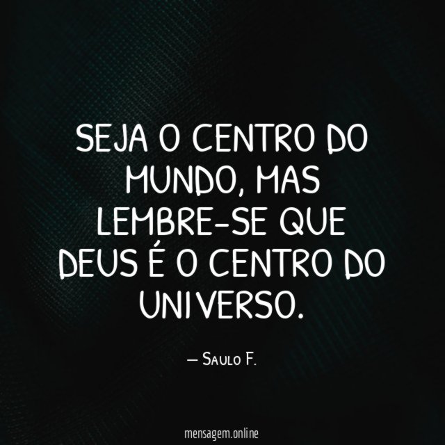 Seja o centro do mundo