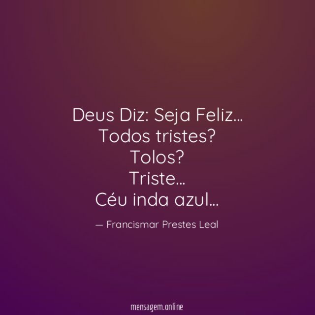 Deus Diz: Seja Feliz…