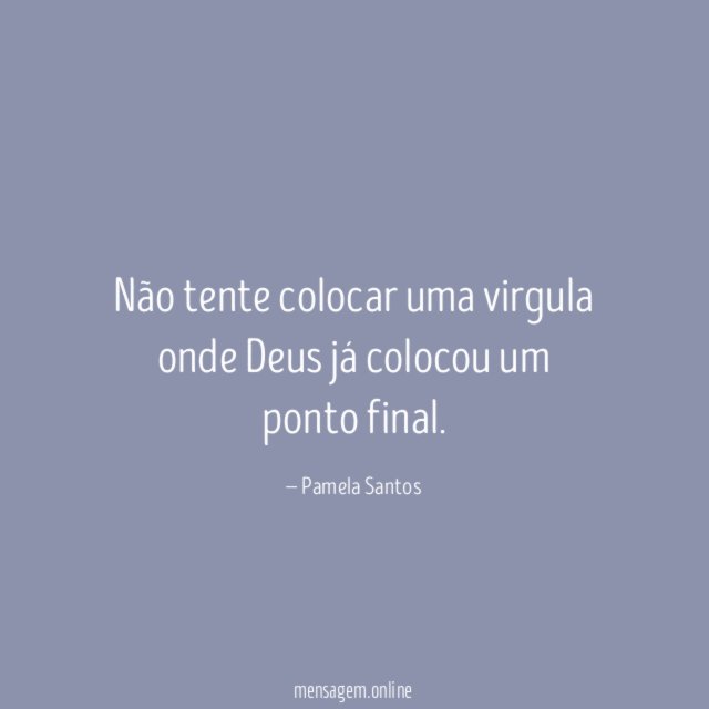 Não tente colocar uma virgula onde Deus já