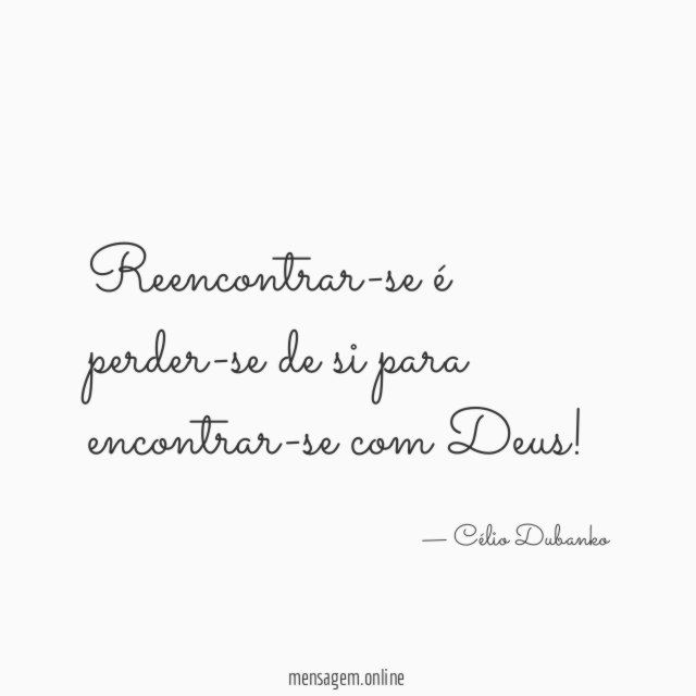 Reencontrar-se é perder-se de si para encontrar-se com Deus