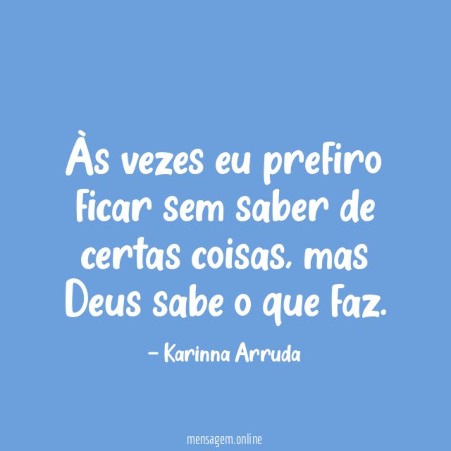 Às vezes eu prefiro ficar sem saber de certas coisas
