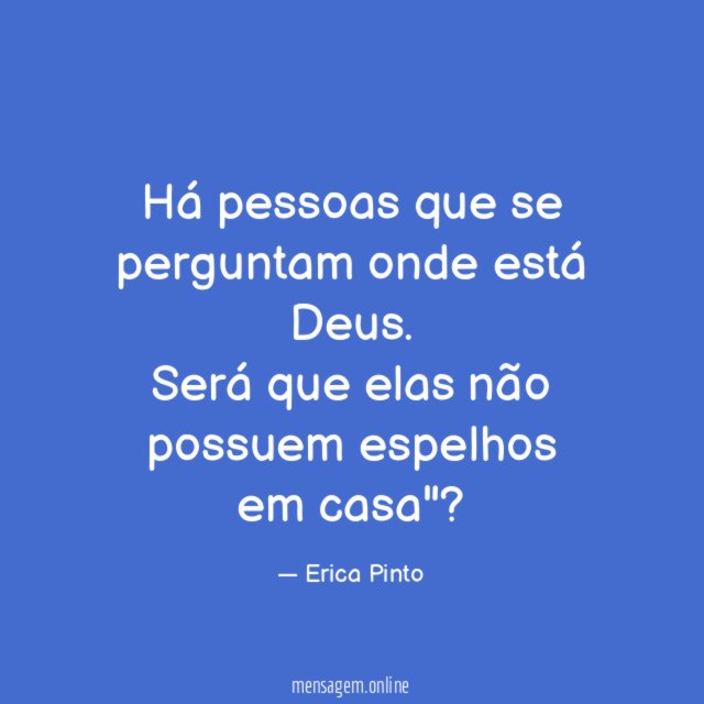 Há pessoas que se perguntam onde está Deus