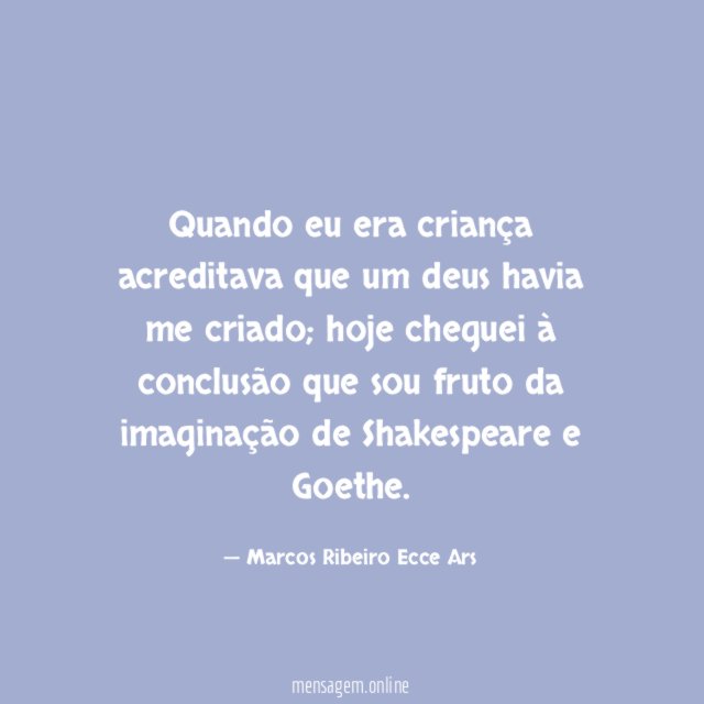 Quando eu era criança acreditava que um deus havia me criado