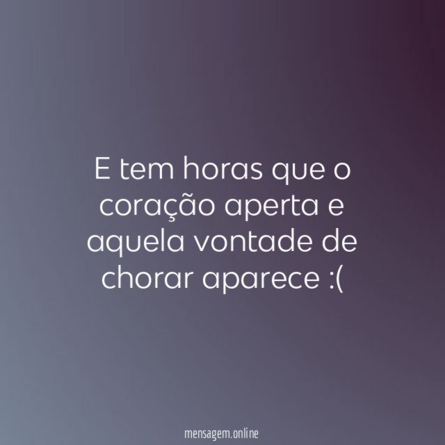 E tem horas que o coração aperta