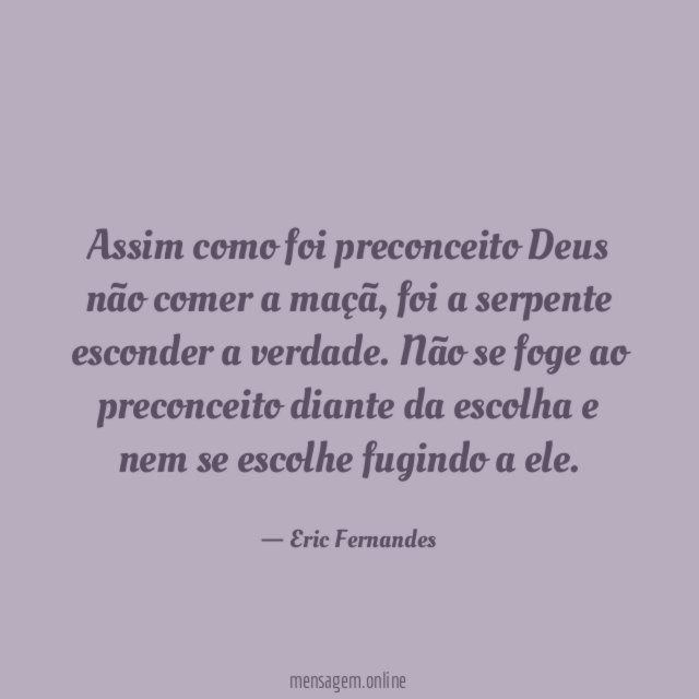 Assim como foi preconceito Deus não comer a maçã