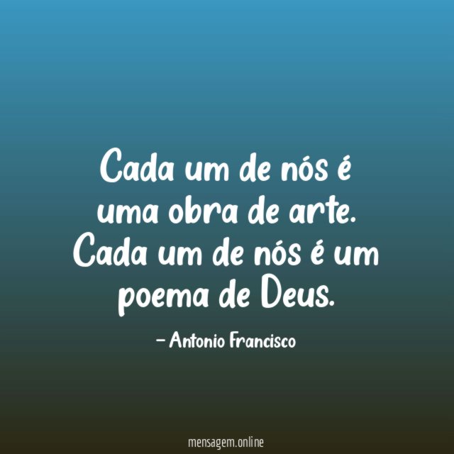 Cada um de nós é uma obra de arte
