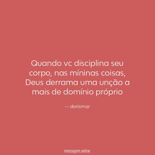 Quando vc disciplina seu corpo