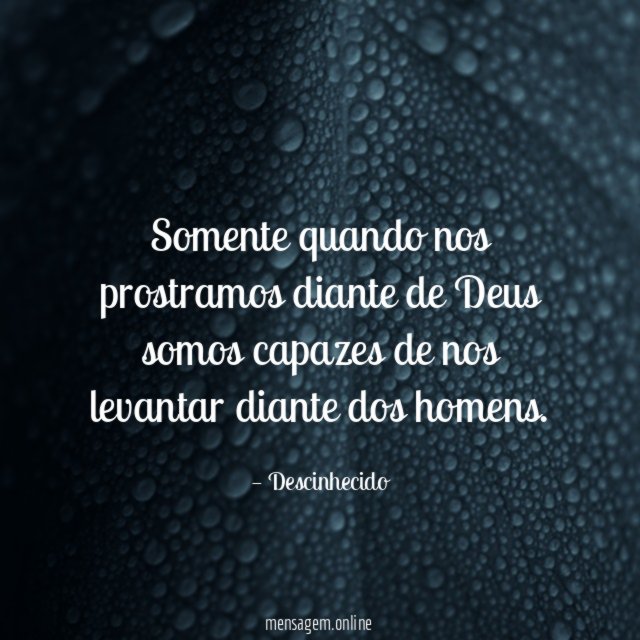 Somente quando nos prostramos diante de Deus somos