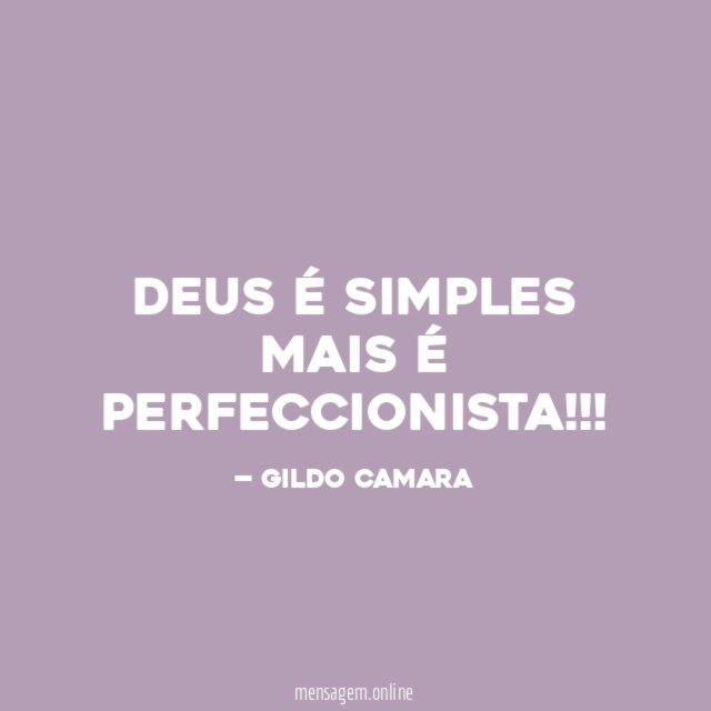 DEUS É SIMPLES MAIS É PERFECCIONISTA
