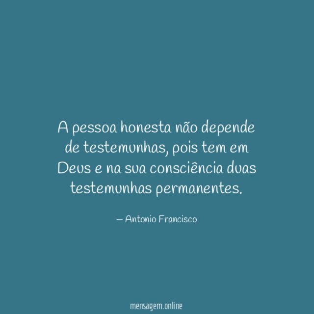 A pessoa honesta não depende de testemunhas