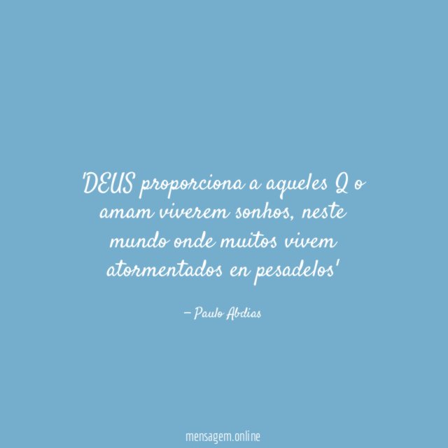DEUS proporciona a aqueles Q o amam viverem sonhos
