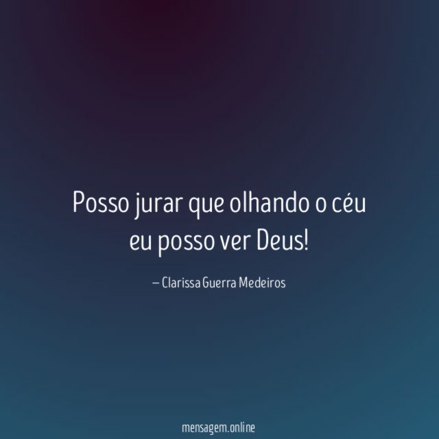 Posso jurar que olhando o céu eu posso ver Deus