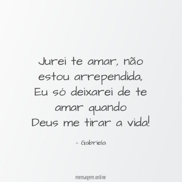 "Jurei te amar, não estou arrependida,