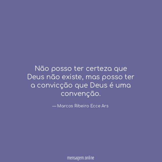 Não posso ter certeza que Deus não existe