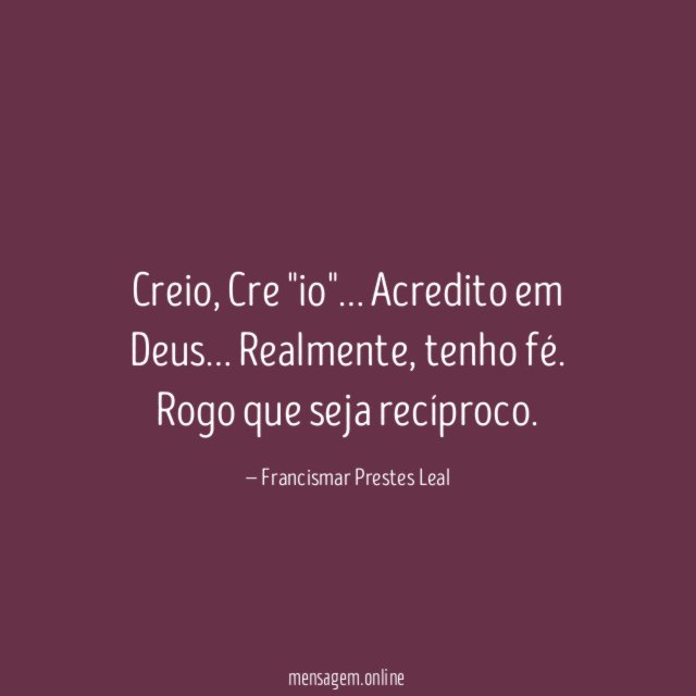 Creio, Cre "io"…