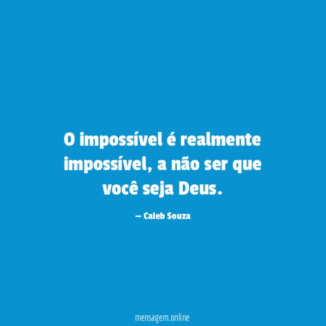 O impossível é realmente impossível