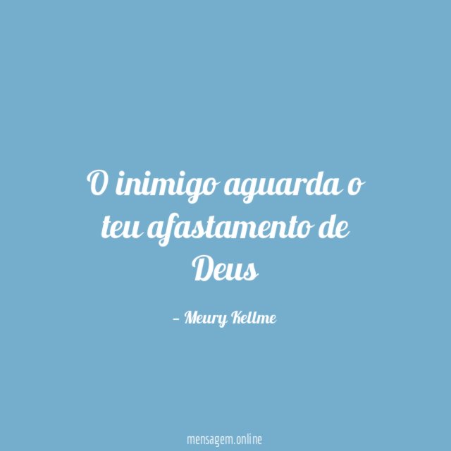 O inimigo aguarda o teu afastamento de Deus