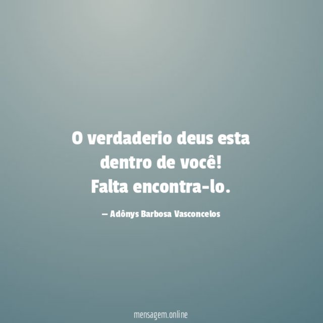 O verdaderio deus esta dentro de você