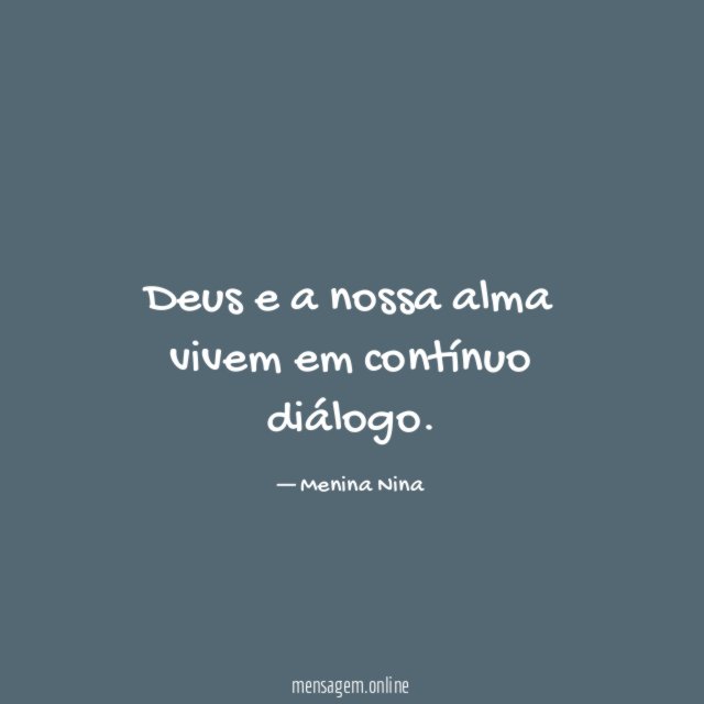 Deus e a nossa alma vivem em contínuo diálogo