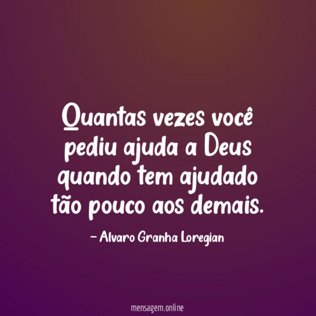 Quantas vezes você pediu ajuda a Deus quando