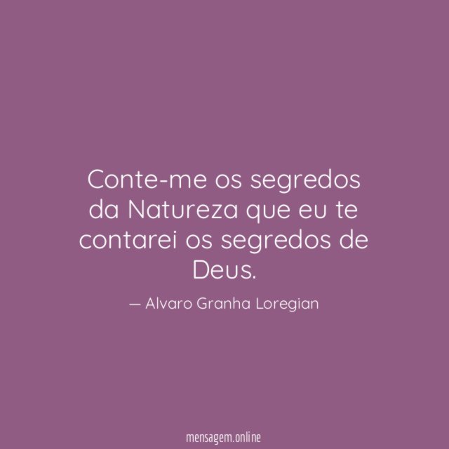 Conte-me os segredos da Natureza que eu te