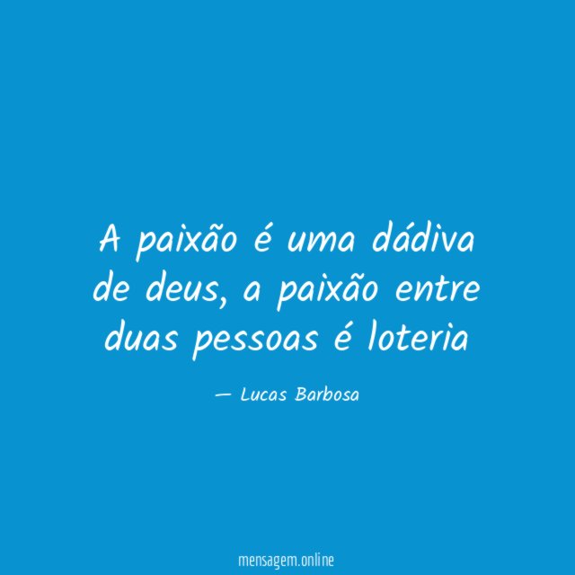 A paixão é uma dádiva de deus