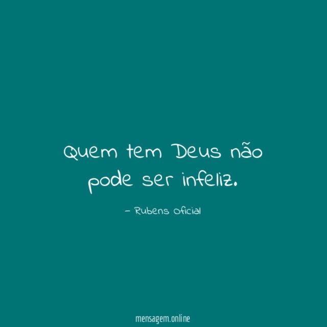 Quem tem Deus não pode ser infeliz