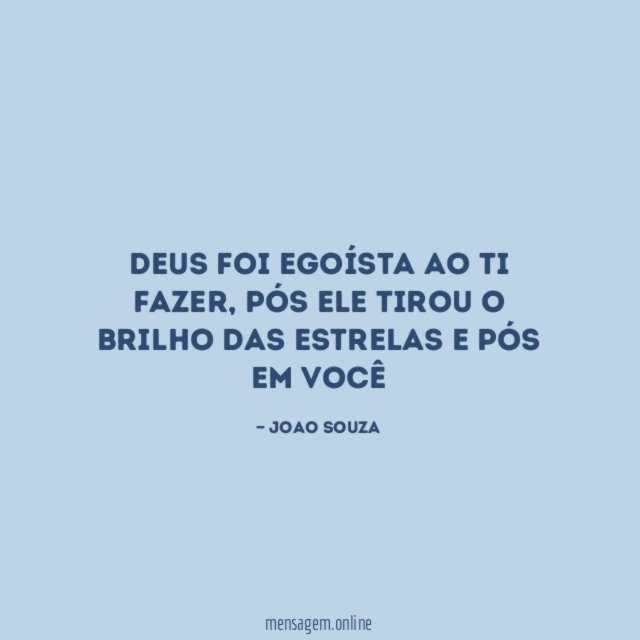 Deus foi egoísta ao ti fazer
