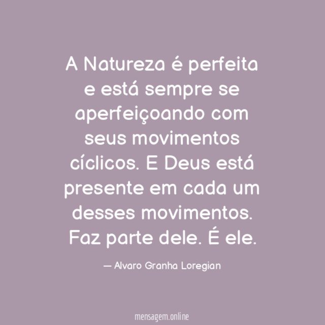 A Natureza é perfeita e está sempre se